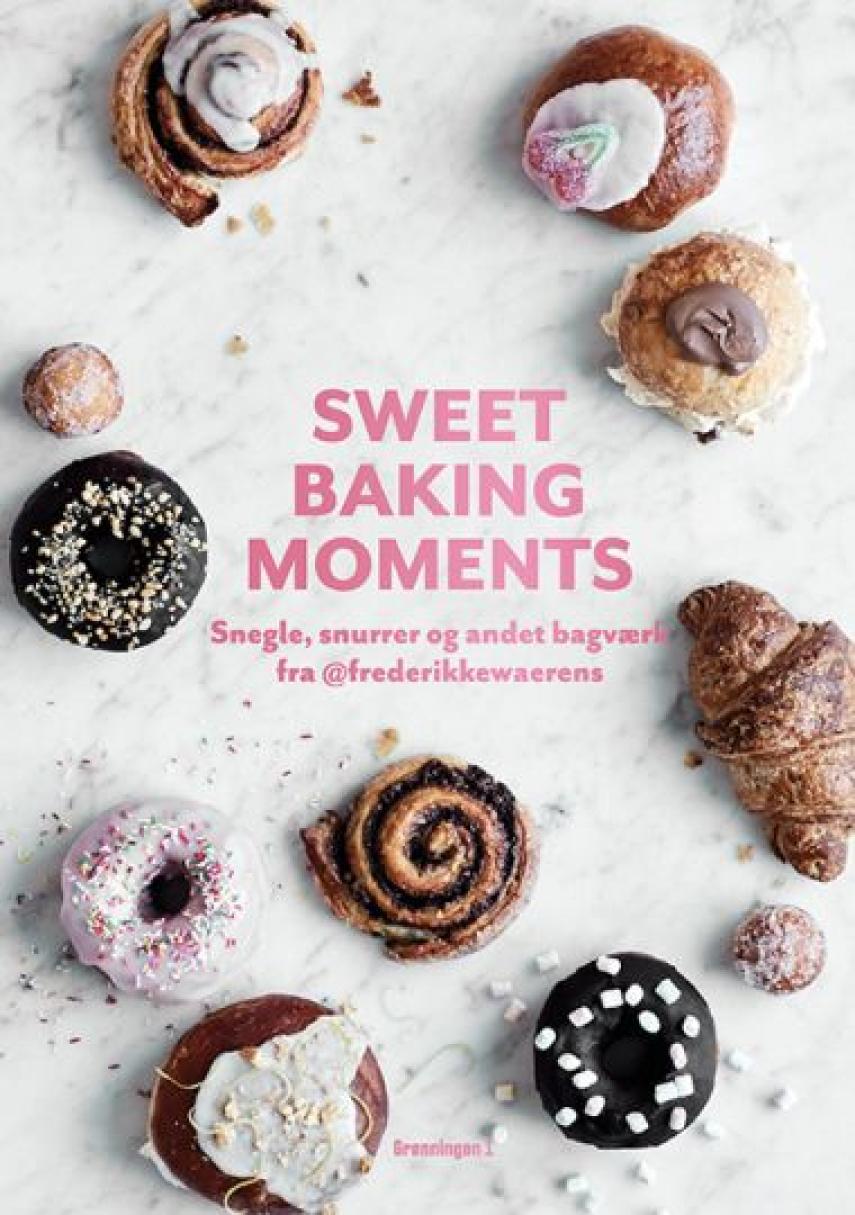 Frederikke Wærens: Sweet baking moments : snegle, snurrer og andet bagværk fra @frederikkewaerens
